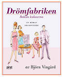 Omslagsbild för Drömfabriken bakom kulisserina : en roman om Bonniers