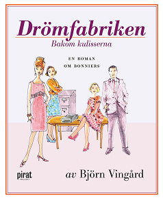 Omslagsbild för Drömfabriken bakom kulisserina : en roman om Bonniers