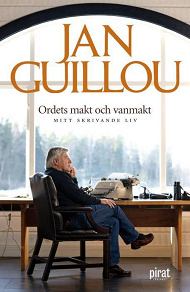 Omslagsbild för Ordets makt och vanmakt : mitt skrivande liv