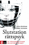 Cover for Slutstation rättspsyk : om tvångsvårdade kvinnor som inte dömts för brott 