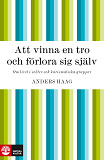 Cover for Att vinna en tro och förlora sig själv