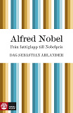 Cover for Alfred Nobel : från fattiglapp till Nobelpris
