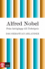 Omslagsbild för Alfred Nobel: från fattiglapp till Nobelpris