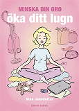Cover for Minska din oro och öka ditt lugn