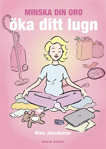 Cover for Minska din oro och öka ditt lugn