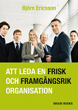 Cover for Att leda en frisk och framgångsrik organisation