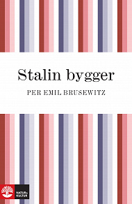 Omslagsbild för Stalin bygger: hans politiska liv och gärning