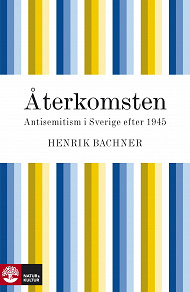 Omslagsbild för Återkomsten: antisemitism i Sverige efter 1945