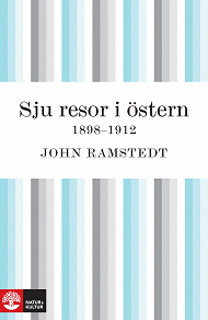 Omslagsbild för Sju resor i Östern 1898 - 1912