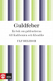 Cover for Guldfeber: en bok om guldrusherna till Kalifornien och Klondike