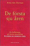 Cover for De första sju åren : en helhetssyn på barns utveckling 