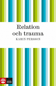 Omslagsbild för Relation och trauma : En bruksbok om mötet mellan hjälpare och offer för sexuella övergrepp