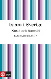 Cover for Islam i Sverige. Nutid och framtid