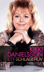 Omslagsbild för Kikki Danielsson : ett schlagerliv