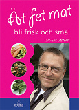 Omslagsbild för Ät fet mat - bli frisk och smal