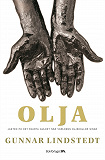 Cover for Olja : Jakten på det svarta guldet när oljekällorna sinar
