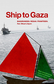 Omslagsbild för Ship to Gaza : bakgrunden, resan, framtiden