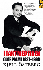 Omslagsbild för I takt med tiden : Olof Palme 1927-1969