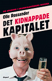 Omslagsbild för Det kidnappade kapitalet: på spaning i Skandiaaffärens skugga