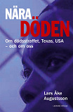 Omslagsbild för Nära döden - om dödsstraffet, Texas, USA - och om oss