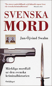 Omslagsbild för Svenska mord. Märkliga mordfall ur den svenska kriminalhistorien