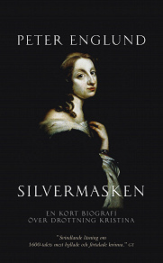 Cover for Silvermasken : en kort biografi över drottning Kristina
