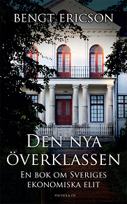 Omslagsbild för Den nya överklassen - en bok om Sveriges ekonomiska elit