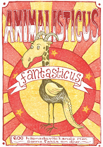 Cover for Animalisticus fantasticus : 600 häpnadsväckande men sanna fakta om djur (PDF)