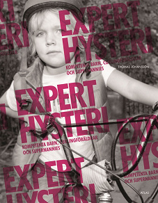 Omslagsbild för Experthysteri: kompetenta barn, curlingföräldrar och supernannies