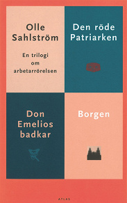 Cover for En trilogi om arbetarrörelsen - Den röde patriarken; Don Emilios badkar; Borgen