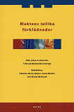 Cover for Maktens (o)lika förklädnader. Kön, klass & etnicitet i det postkoloniala Sverige