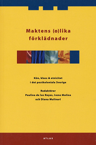Omslagsbild för Maktens (o)lika förklädnader. Kön, klass & etnicitet i det postkoloniala Sverige