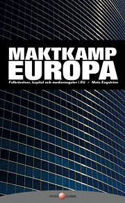 Omslagsbild för Maktkamp Europa: Folkrörelser, kapital och mediemoguler i EU