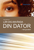 Cover for Lär dig använda din dator - från grunden!