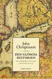 Cover for Den glömda historien : om svenska öden och äventyr i öster under tusen år