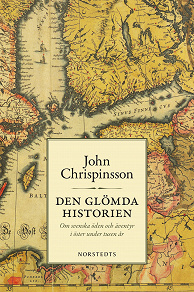 Omslagsbild för Den glömda historien : om svenska öden och äventyr i öster under tusen år