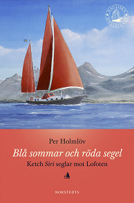 Omslagsbild för Blå sommar och röda segel : Ketch Siri seglar mot Lofoten