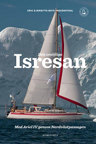 Omslagsbild för Den omöjliga isresan : Med Ariel IV genom Nordvästpassagen