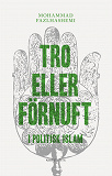Cover for Tro eller förnuft : I politisk islam