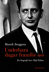 Omslagsbild för Underbara dagar framför oss : en biografi över Olof Palme