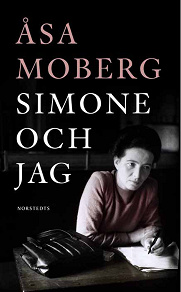 Omslagsbild för Simone och jag : tankar kring Simone de Beauvoir 