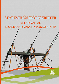 Omslagsbild för Starkströmsföreskrifter - ett urval ur Elsäkerhetsverkets föreskrifter