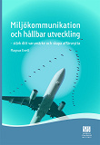 Bokomslag för Miljökommunikation och hållbar utveckling - stärk ditt varumärke och skapa affärsnytta