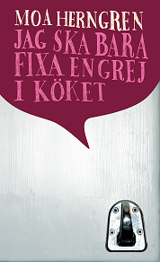 Cover for Jag ska bara fixa en grej i köket