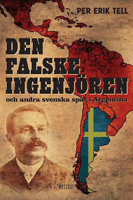 Omslagsbild för Den falske ingenjören och andra svenska spår i Argentina