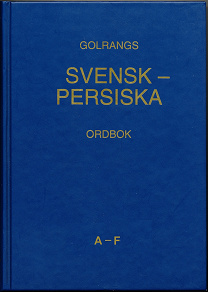 Omslagsbild för Golrangs svensk persiska ordbok, volym 1, A - F