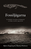 Cover for Fossiljägarna : en berättelse om besatta vetenskapsmän och fisken som klev upp på land