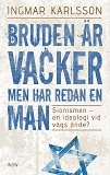 Omslagsbild för Bruden är vacker men har redan en man : sionismen - en ideologi vid vägs ände?