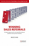 Omslagsbild för Winning Sales Referrals - a step by step process for winning all the sales you could ever want, just from referrals
