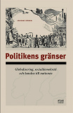 Omslagsbild för Politikens gränser : Globalisering, socialdemokrati och banden till nationen